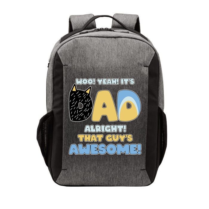 Fathers Day Woo Yeah Its Dad Alright That Guys Awesome Vector Backpack