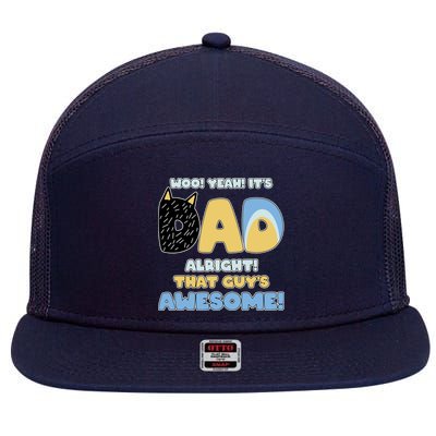 Fathers Day Woo Yeah Its Dad Alright That Guys Awesome 7 Panel Mesh Trucker Snapback Hat