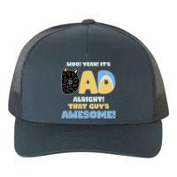 Fathers Day Woo Yeah Its Dad Alright That Guys Awesome Yupoong Adult 5-Panel Trucker Hat