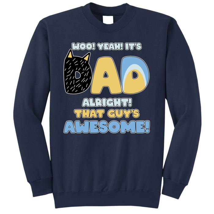 Fathers Day Woo Yeah Its Dad Alright That Guys Awesome Sweatshirt