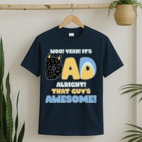 Fathers Day Woo Yeah Its Dad Alright That Guys Awesome T-Shirt