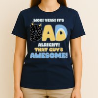Fathers Day Woo Yeah Its Dad Alright That Guys Awesome T-Shirt