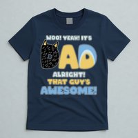 Fathers Day Woo Yeah Its Dad Alright That Guys Awesome T-Shirt