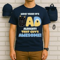 Fathers Day Woo Yeah Its Dad Alright That Guys Awesome T-Shirt
