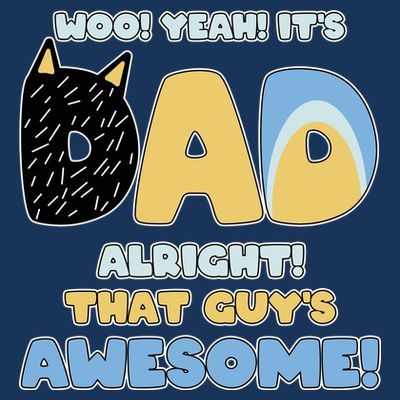 Fathers Day Woo Yeah Its Dad Alright That Guys Awesome T-Shirt