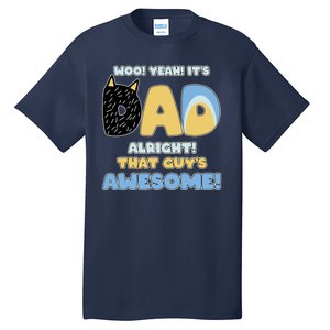 Fathers Day Woo Yeah Its Dad Alright That Guys Awesome Tall T-Shirt