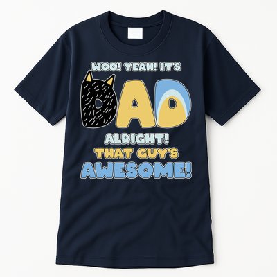 Fathers Day Woo Yeah Its Dad Alright That Guys Awesome Tall T-Shirt
