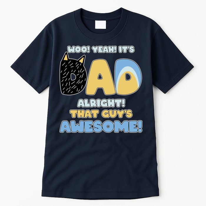 Fathers Day Woo Yeah Its Dad Alright That Guys Awesome Tall T-Shirt