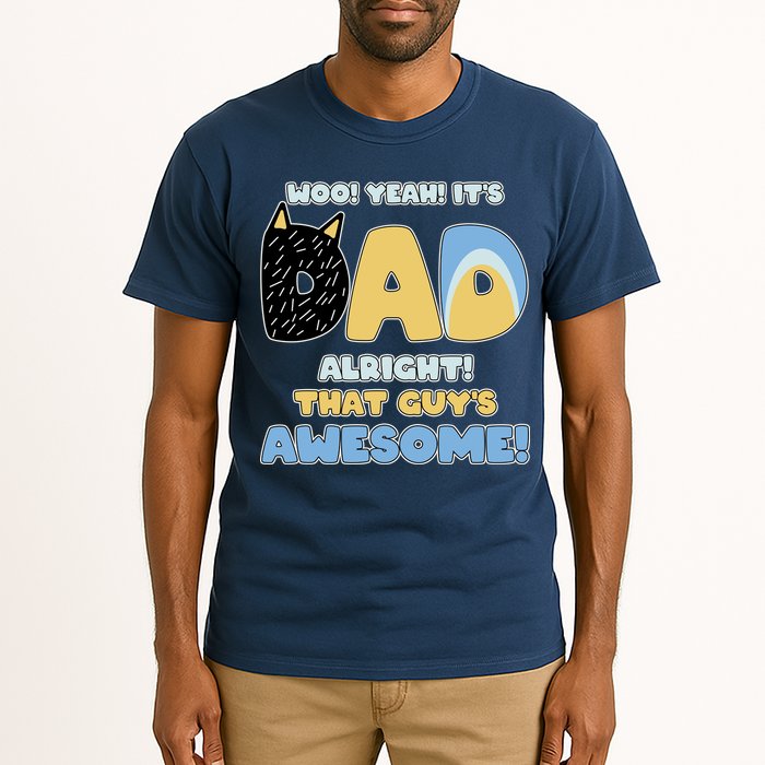 Fathers Day Woo Yeah Its Dad Alright That Guys Awesome Tall T-Shirt
