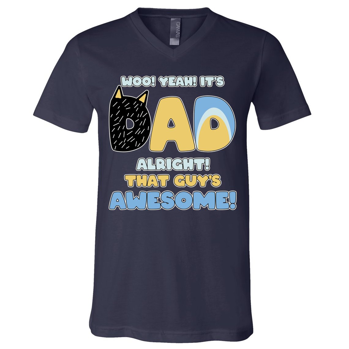 Fathers Day Woo Yeah Its Dad Alright That Guys Awesome V-Neck T-Shirt