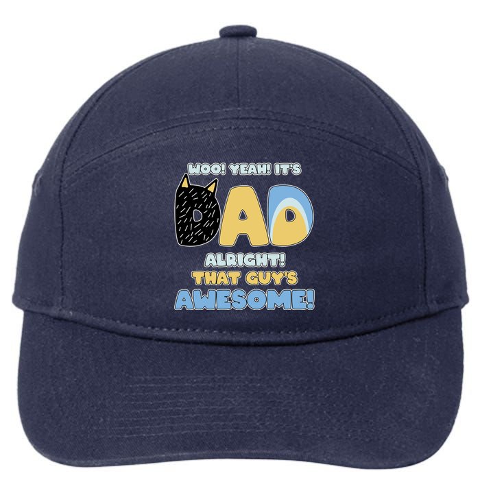 Fathers Day Woo Yeah Its Dad Alright That Guys Awesome 7-Panel Snapback Hat