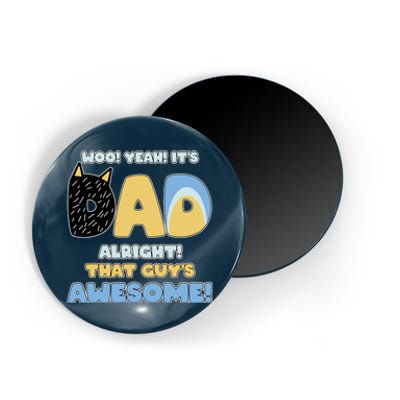 Fathers Day Woo Yeah Its Dad Alright That Guys Awesome Magnet