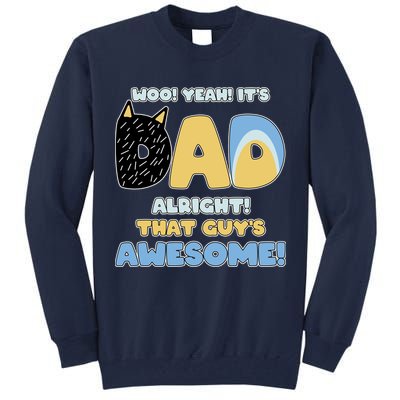 Fathers Day Woo Yeah Its Dad Alright That Guys Awesome Tall Sweatshirt