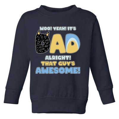 Fathers Day Woo Yeah Its Dad Alright That Guys Awesome Toddler Sweatshirt