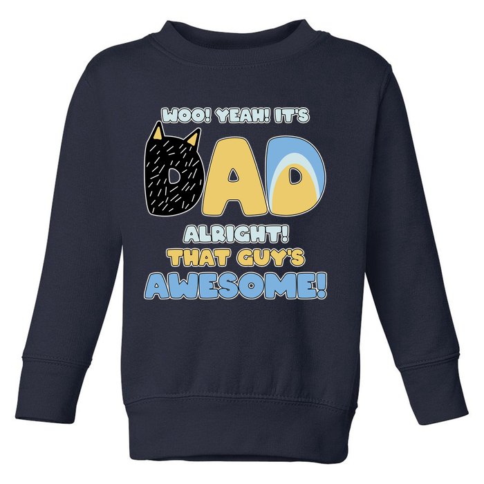 Fathers Day Woo Yeah Its Dad Alright That Guys Awesome Toddler Sweatshirt