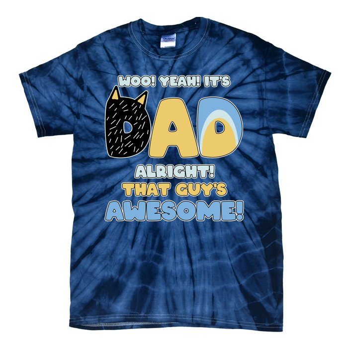 Fathers Day Woo Yeah Its Dad Alright That Guys Awesome Tie-Dye T-Shirt