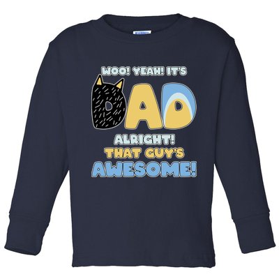 Fathers Day Woo Yeah Its Dad Alright That Guys Awesome Toddler Long Sleeve Shirt