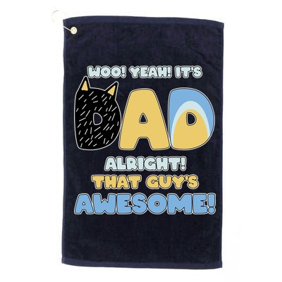 Fathers Day Woo Yeah Its Dad Alright That Guys Awesome Golf Towel
