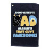 Fathers Day Woo Yeah Its Dad Alright That Guys Awesome Golf Towel