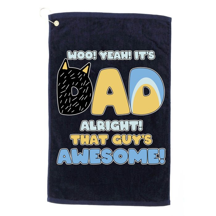 Fathers Day Woo Yeah Its Dad Alright That Guys Awesome Golf Towel