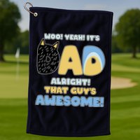 Fathers Day Woo Yeah Its Dad Alright That Guys Awesome Golf Towel