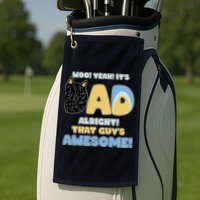 Fathers Day Woo Yeah Its Dad Alright That Guys Awesome Golf Towel
