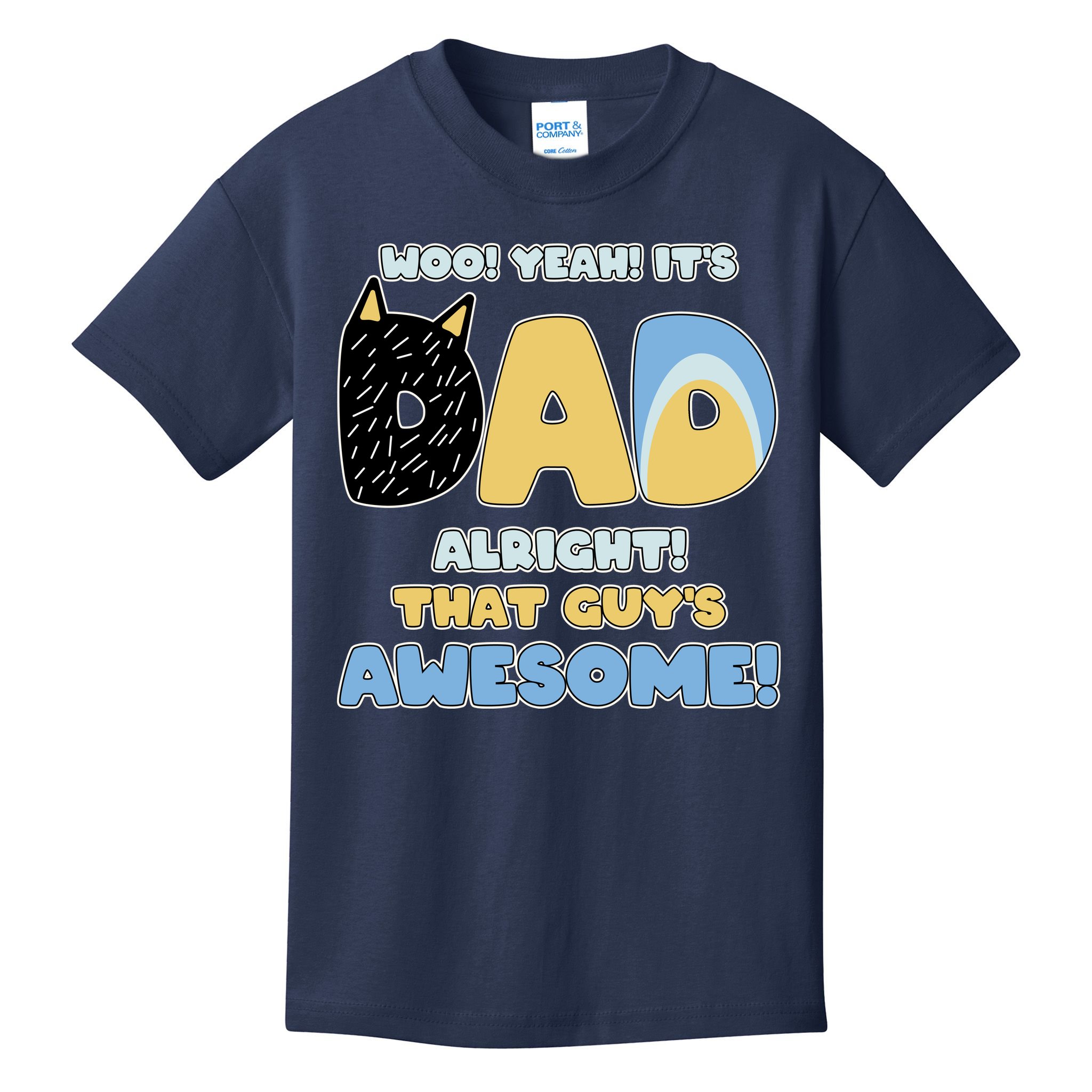 Fathers Day Woo Yeah Its Dad Alright That Guys Awesome Kids T-Shirt