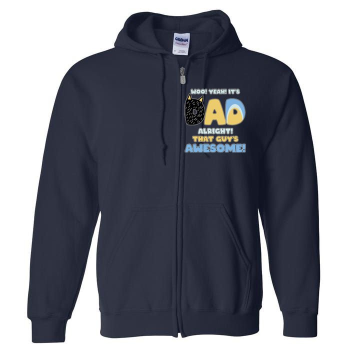 Fathers Day Woo Yeah Its Dad Alright That Guys Awesome Full Zip Hoodie