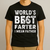 Father's Day World's Best Farter I Mean Father T-Shirt