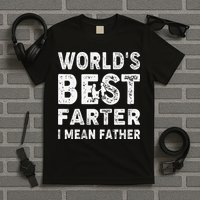 Father's Day World's Best Farter I Mean Father T-Shirt