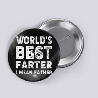 Father's Day World's Best Farter I Mean Father Button