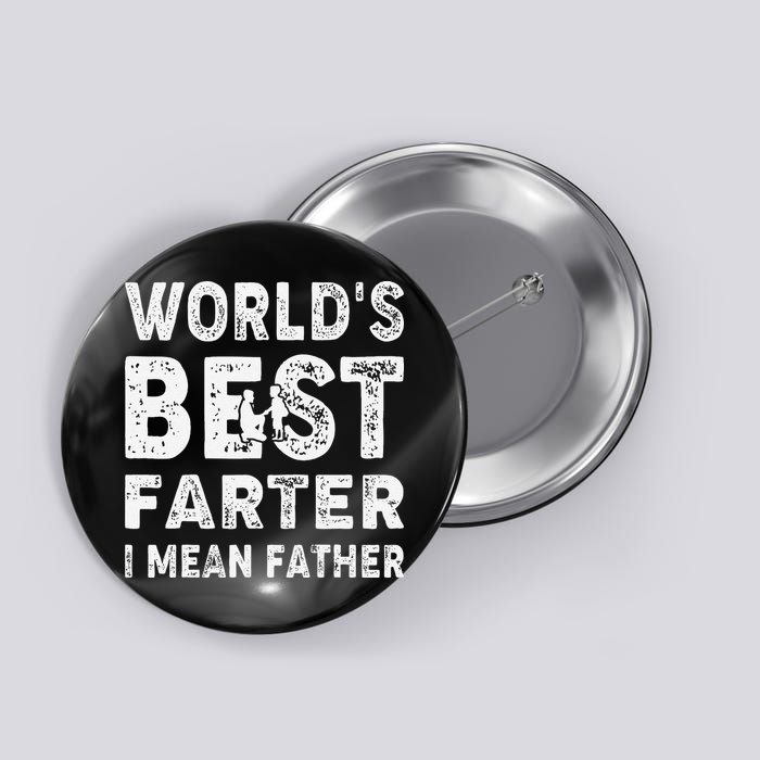 Father's Day World's Best Farter I Mean Father Button