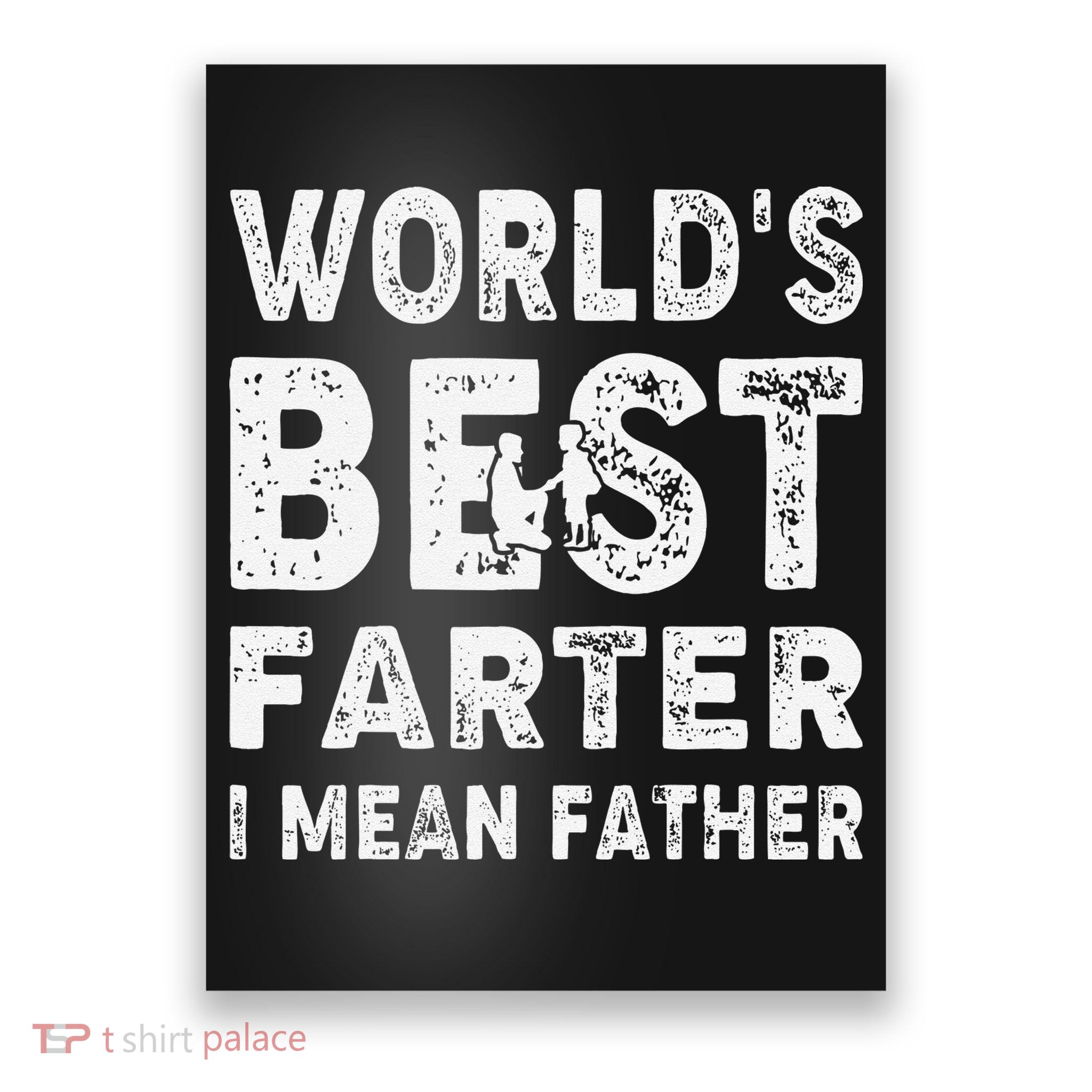 Father's Day World's Best Farter I Mean Father Poster