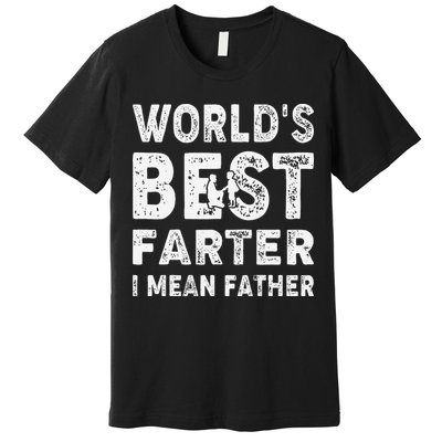 Father's Day World's Best Farter I Mean Father Premium T-Shirt