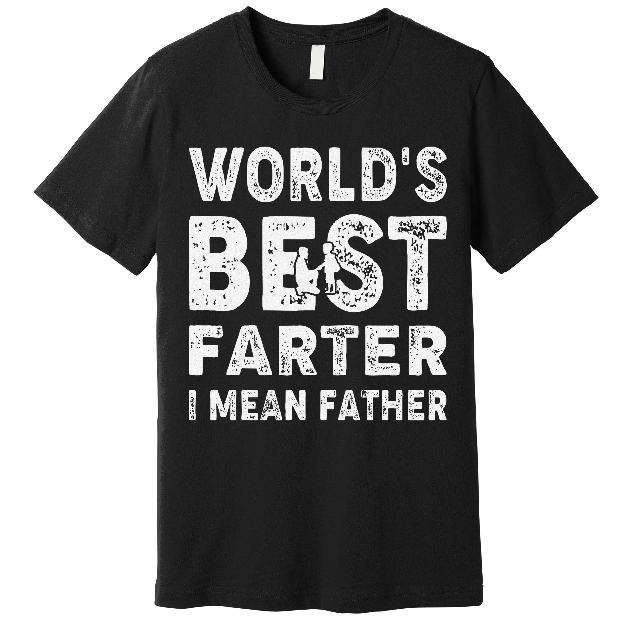 Father's Day World's Best Farter I Mean Father Premium T-Shirt