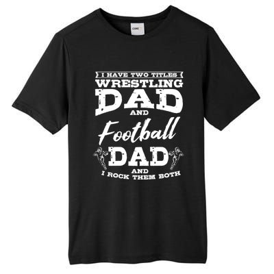 Football Dad Wrestling Sport Wrestler Player FatherS Day Gift Tall Fusion ChromaSoft Performance T-Shirt