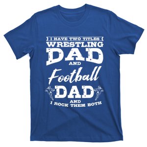 Football Dad Wrestling Sport Wrestler Player FatherS Day Gift T-Shirt