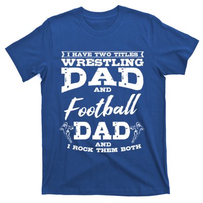 Football Dad Wrestling Sport Wrestler Player FatherS Day Gift T-Shirt