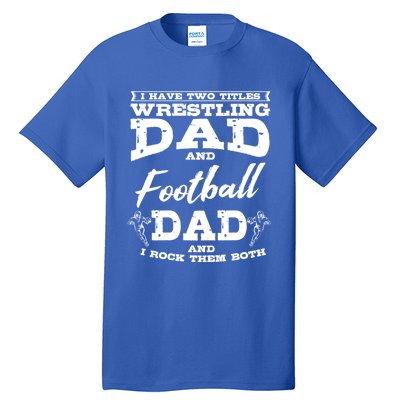 Football Dad Wrestling Sport Wrestler Player FatherS Day Gift Tall T-Shirt