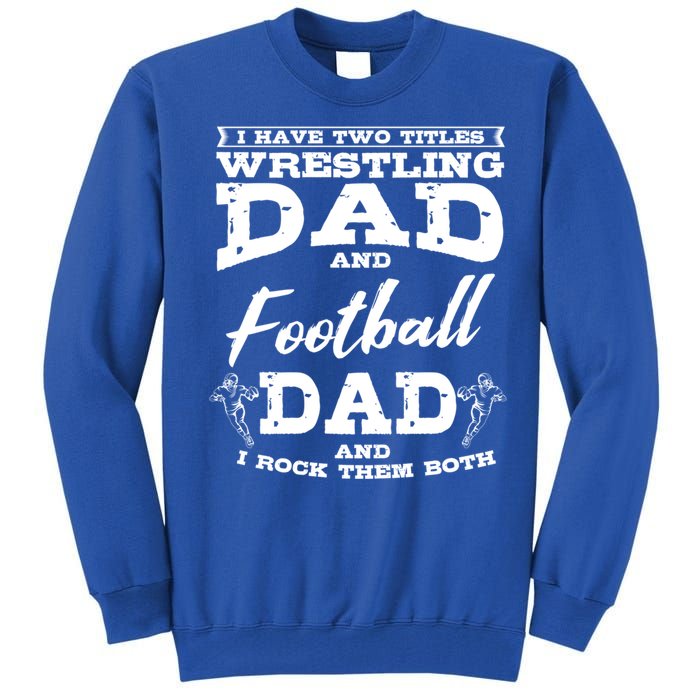 Football Dad Wrestling Sport Wrestler Player FatherS Day Gift Tall Sweatshirt