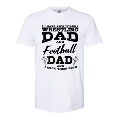 Football Dad Wrestling Sport Wrestler Player FatherS Day Gift Softstyle CVC T-Shirt