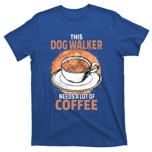 Funny Dog Walker Coffee Cool Gift T-Shirt