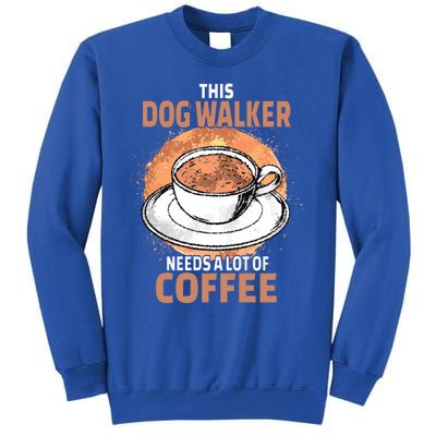 Funny Dog Walker Coffee Cool Gift Tall Sweatshirt