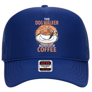 Funny Dog Walker Coffee Cool Gift High Crown Mesh Back Trucker Hat