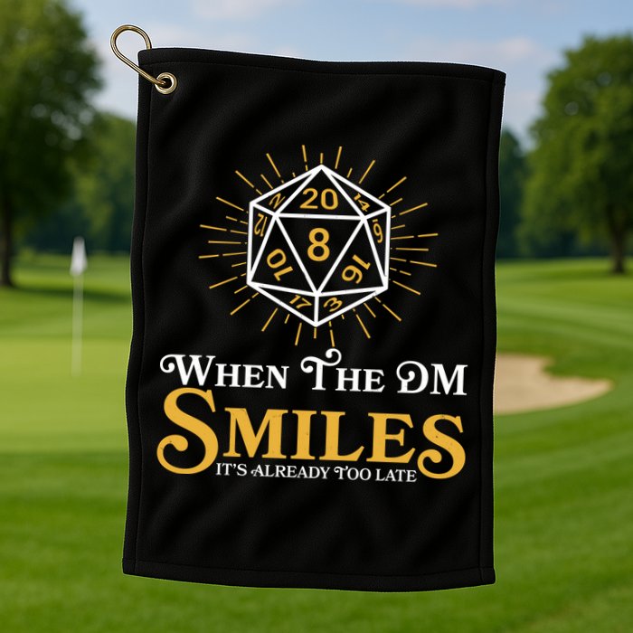 Funny DnD When The DM Smiles It's Already Too Late Golf Towel
