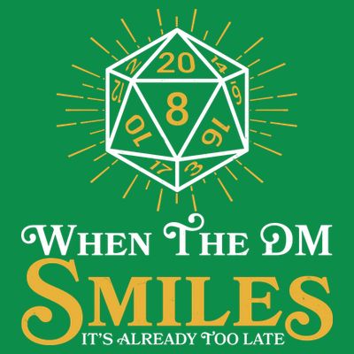 Funny DnD When The DM Smiles It's Already Too Late T-Shirt