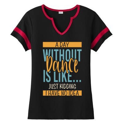 Funny Day Without Dance Gift Ladies Halftime Notch Neck Tee