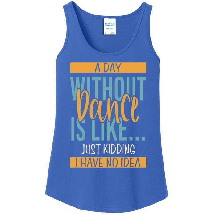 Funny Day Without Dance Gift Ladies Essential Tank