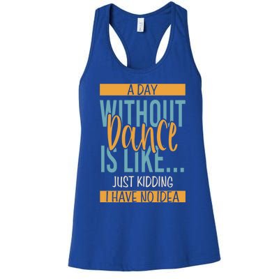 Funny Day Without Dance Gift Women's Racerback Tank