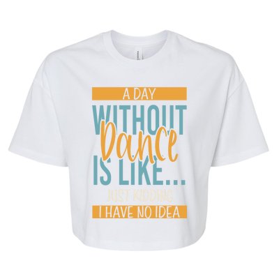 Funny Day Without Dance Gift Bella+Canvas Jersey Crop Tee